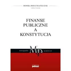 FINANSE PUBLICZNE A KONSTYTUCJA Monika Bogucka-Felczak - Poltext