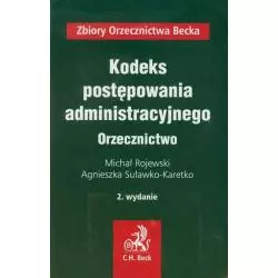 KODEKS POSTĘPOWANIA ADMINISTRACYJNEGO ORZECZNICTWO Michał Rojewski, Agnieszka Suławko-Karetko - C.H. Beck
