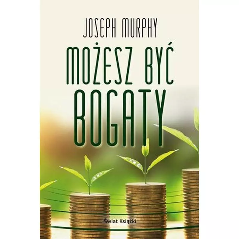 MOŻESZ BYĆ BOGATY Joseph Murphy - Świat Książki