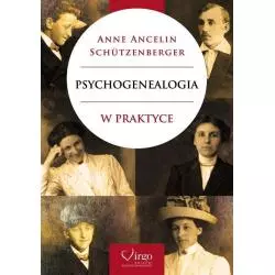 PSYCHOGENEALOGIA W PRAKTYCE Anne Ancelin Schützenberger - Virgo