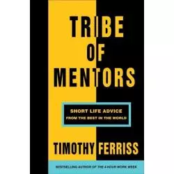 TRIBE OF MENTORS SHORT LIFE ADVICE FROM THE BEST IN THE WORLD Timothy Ferriss - Vermilion