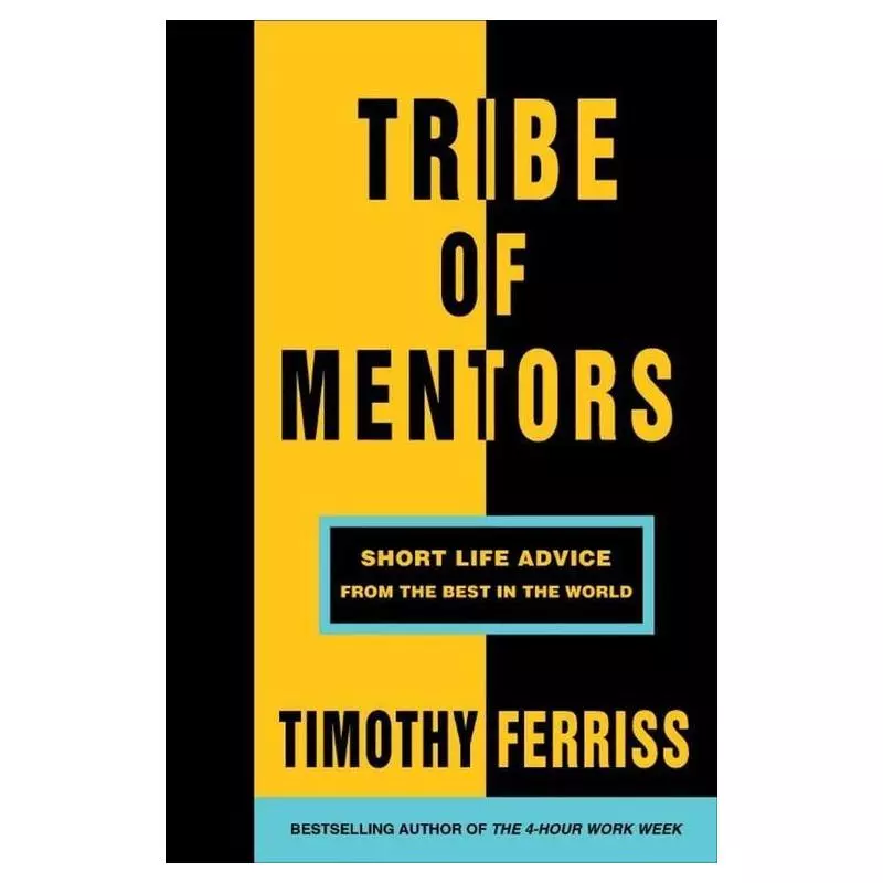 TRIBE OF MENTORS SHORT LIFE ADVICE FROM THE BEST IN THE WORLD Timothy Ferriss - Vermilion