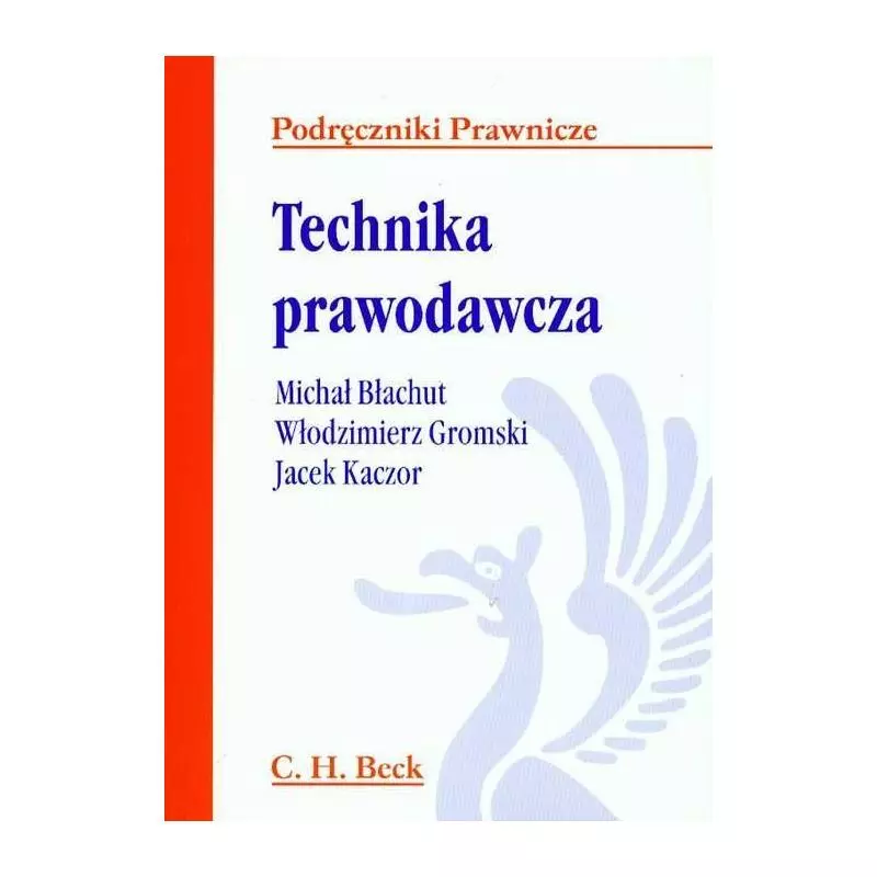 TECHNIKA PRAWODAWCZA Włodzimierz Gromski, Michał Błachut, Jacek Kaczor - C.H. Beck