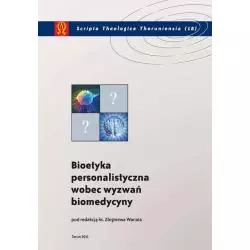 BIOETYKA PERSONALISTYCZNA WOBEC WYZWAŃ BIOMEDYCYNY Zbigniew Wanata - Wydawnictwo Naukowe UMK