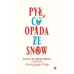 PYŁ CO OPADA ZE SNÓW Louis De Bernieres - WAB
