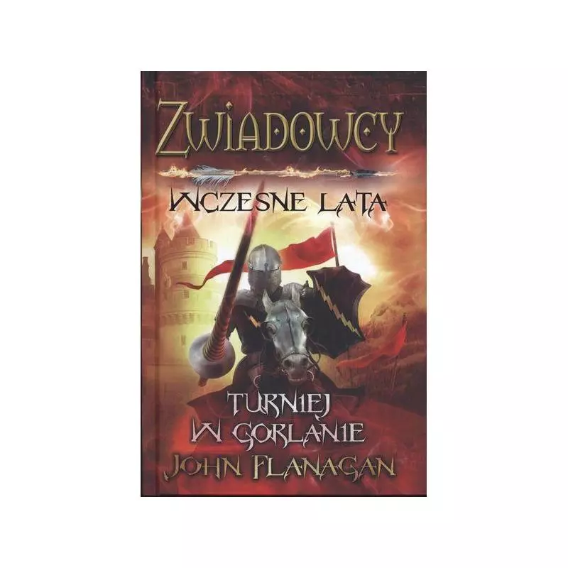 TURNIEJ W GORLANIE ZWIADOWCY WCZESNE LATA KSIĘGA John Flanagan - Jaguar