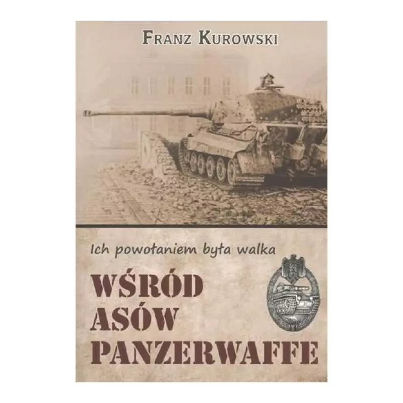 WŚRÓD ASÓW PANZERWAFFE Franz Kurowski - Carta Blanca