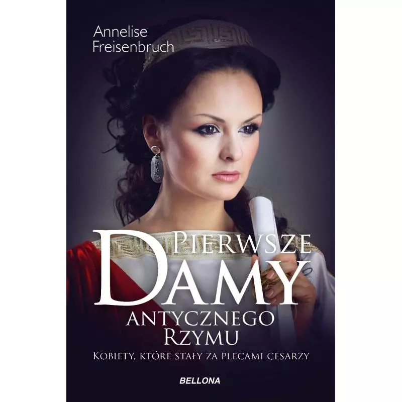 PIERWSZE DAMY ANTYCZNEGO RZYMU Anneliese Freisenbruch - Bellona