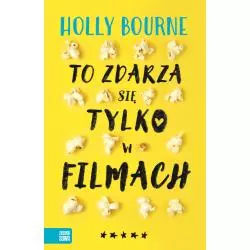 TO ZDARZA SIĘ TYLKO W FILMACH 15+ Holly Bourne - Zielona Sowa