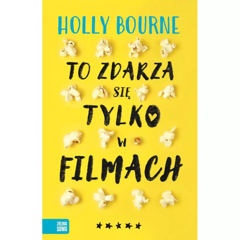 TO ZDARZA SIĘ TYLKO W FILMACH 15+ Holly Bourne - Zielona Sowa