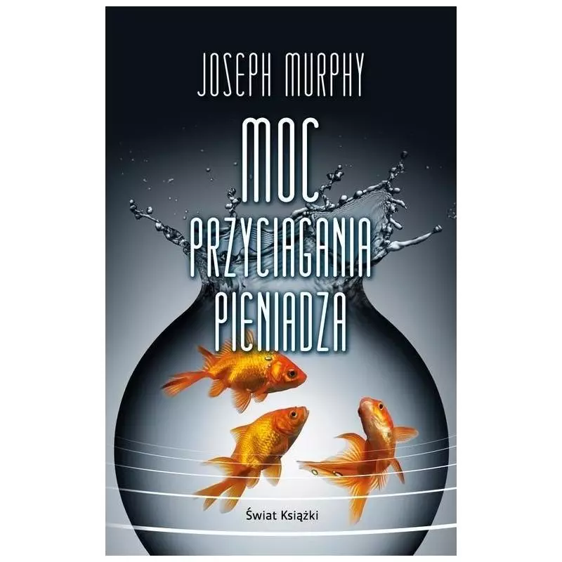 MOC PRZYCIĄGANIA PIENIĄDZA - Świat Książki