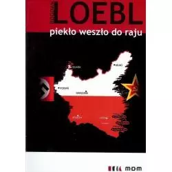 PIEKŁO WESZŁO DO RAJU Bogdan Loebl - Grupa MDM