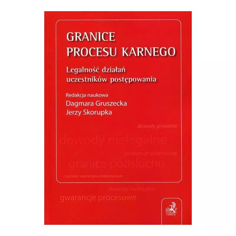 GRANICE PROCESU KARNEGO Dagmara Gruszecka, Jerzy Skorupka - C.H.Beck