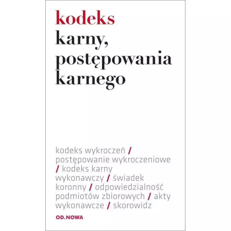 KODEKS KARNY, POSTĘPOWANIA KARNEGO - od.nowa