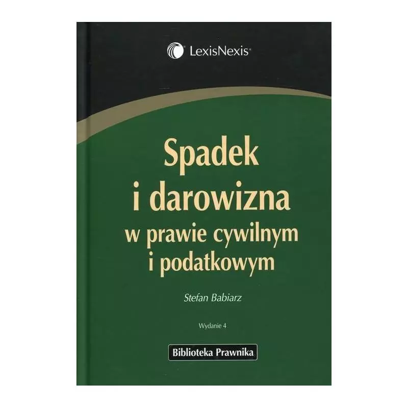 SPADEK I DAROWIZNA W PRAWIE CYWILNYM I PODATKOWYM Stefan Babiarz - LexisNexis