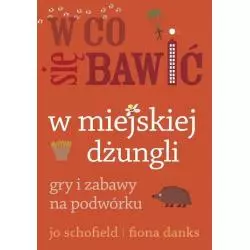 W CO SIĘ BAWIĆ W MIEJSKIEJ DŻUNGLI. GRY I ZABAWY NA PODWÓRKU - Buchmann