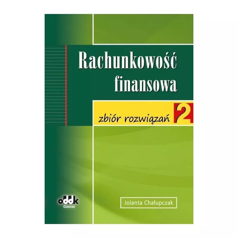 RACHUNKOWOŚĆ FINANSOWA ZBIÓR ZADAŃ 2 Jolanta Chałupczak - ODDK