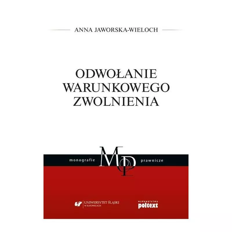 ODWOŁANIE WARUNKOWEGO ZWOLNIENIA Anna Jaworska-Wieloch - Poltext