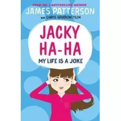 MY LIFE IS A JOKE JACKY HA-HA 2 James Patterson - Random House
