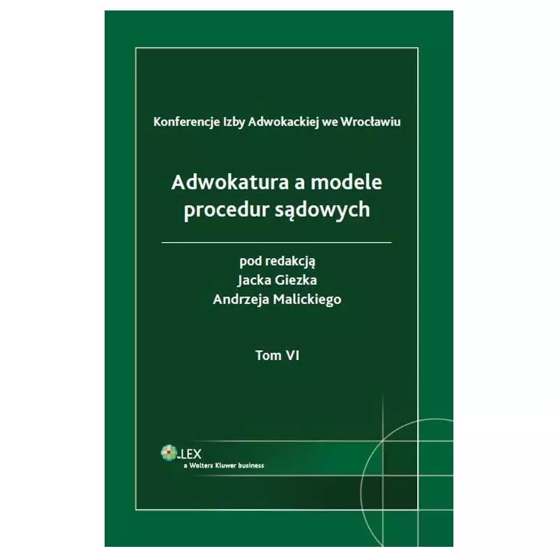 ADWOKATURA A MODELE PROCEDUR SĄDOWYCH Jacek Giezek, Andrzej Malicki - Wolters Kluwer