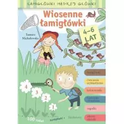 WIOSENNE ŁAMIGŁÓWKI ŁAMIGŁÓWKI MĄDREJ GŁÓWKI 4-6 LAT Tamara Michałowska - Siedmioróg