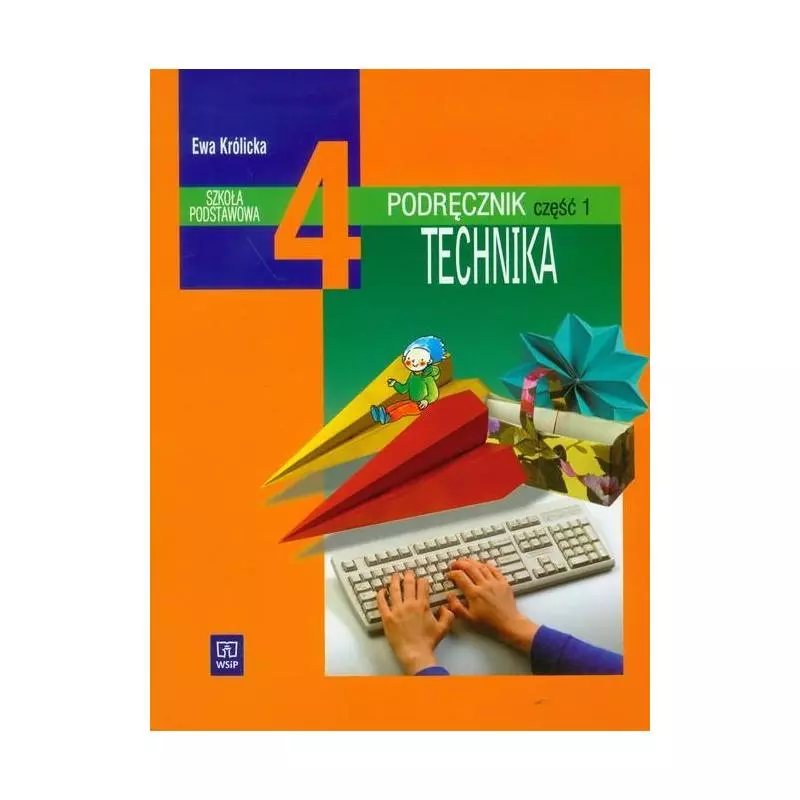 TECHNIKA 4 PODRĘCZNIK 1 Ewa Królikowska - WSiP