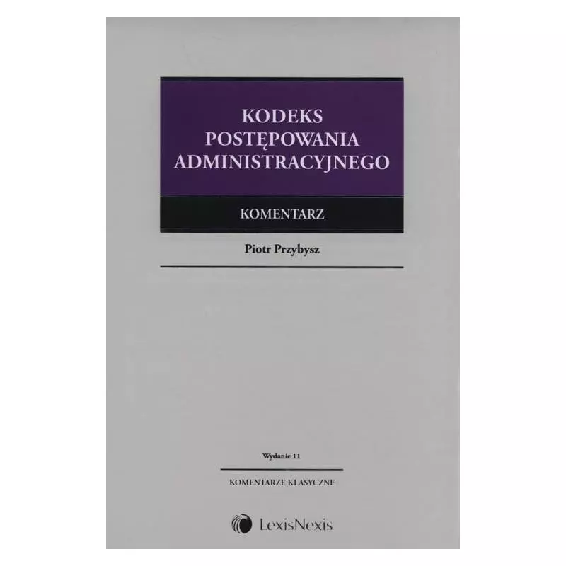 KODEKS POSTĘPOWANIA ADMINISTRACYJNEGO Piotr Przybysz - LexisNexis