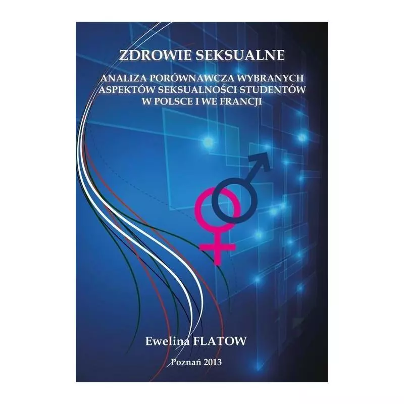 ZDROWIE SEKSUALNE ANALIZA PORÓWNAWCZA WYBRANYCH ASPEKTÓW SEKSUALNOŚCI STUDENTÓW W POLSCE I WE FRANCJI - Wyższa Szkoła B...