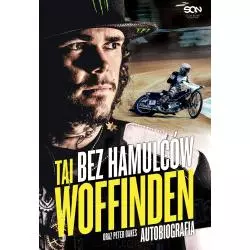 BEZ HAMULCÓW TAI WOFFINDEN AUTOBIOGRAFIA Tai Woffinden, Peter Oakes - Sine Qua Non