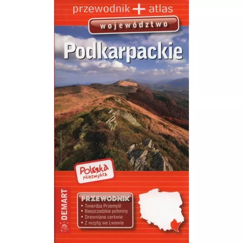 PODKARPACKIE BIESZCZADY PRZEWODNIK ILUSTROWANY + ATLAS POLSKA NIEZWYKŁA WOJEWÓDZTWO - Demart