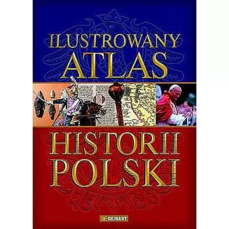 ILUSTROWANY ATLAS HISTORII POLSKI - Demart