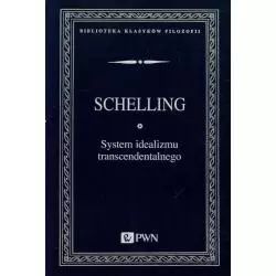 SYSTEM IDEALIZMU TRANSCENDENTALNEGO Friedrich Schelling - PWN