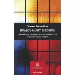 RWĄCY NURT MEDIÓW Tomasz Goban-Klas - Universitas