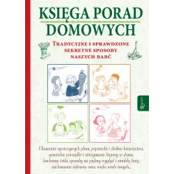 KSIĘGA PORAD DOMOWYCH TRADYCYJNE I SPRAWDZONE SEKRETNE SPOSOBY NASZYCH BABĆ - Rafael