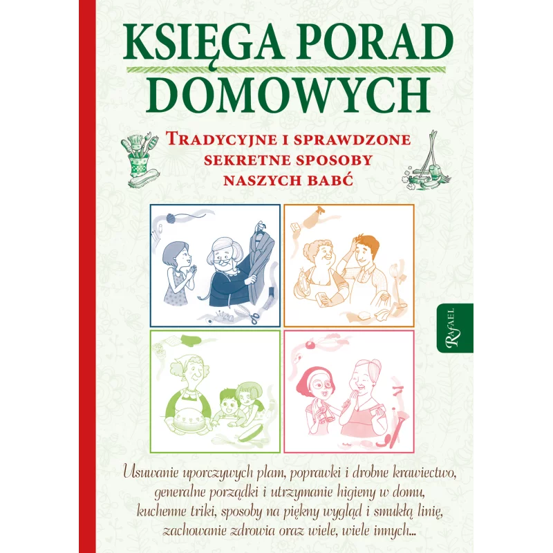 KSIĘGA PORAD DOMOWYCH TRADYCYJNE I SPRAWDZONE SEKRETNE SPOSOBY NASZYCH BABĆ - Rafael