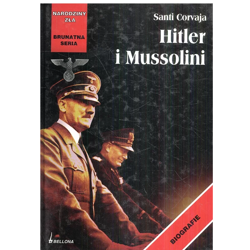 HITLER I MUSSOLINI Santi Corvaja - Bellona