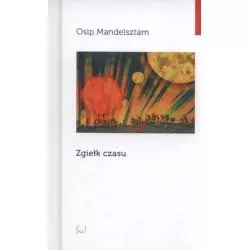 ZGIEŁK CZASU Osip Mandelsztam - Sic!