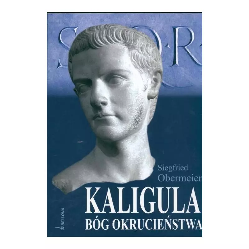 KALIGULA BÓG OKRUCIEŃSTWA Siegfried Obermeier - Bellona