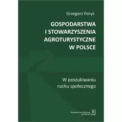 GOSPODARSTWA I STOWARZYSZENIA AGROTURYSTYCZNE W POLSCE W POSZUKIWANIU RUCHU SPOŁECZNEGO - Scholar