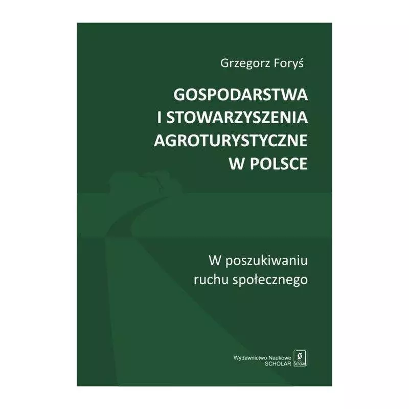 GOSPODARSTWA I STOWARZYSZENIA AGROTURYSTYCZNE W POLSCE W POSZUKIWANIU RUCHU SPOŁECZNEGO - Scholar