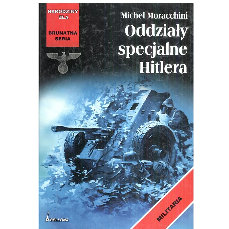 ODDZIAŁY SPECJALNE HITLERA Michel Moracchini - Bellona