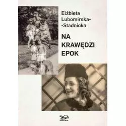 NA KRAWĘDZI EPOK Elżbieta Lubomirska-Stadnicka - Rosikon Press