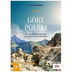 GÓRY POLSKI 60 NAJPIĘKNIEJSZYCH SZLAKÓW NA WEEKEND PRZEWODNIK ILUSTROWANY Dariusz Jędrzejewski - Bezdroża