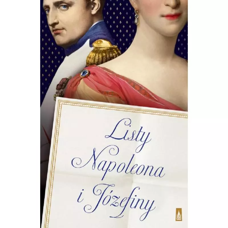 LISTY NAPOLEONA I JÓZEFINY Bonaparte Napoleon, Józefina De Beauharnais - Wydawnictwo Poznańskie