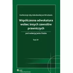 WSPÓŁCZESNA ADWOKATURA WOBEC INNYCH ZAWODÓW PRAWNICZYCH 4 Jacek Giezek - Wolters Kluwer
