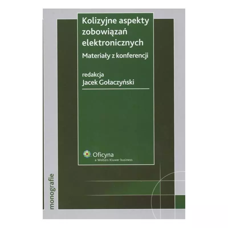 KOLIZYJNE ASPEKTY ZOBOWIĄZAŃ ELEKTRONICZNYCH Jacek Gołaczyński - Wolters Kluwer