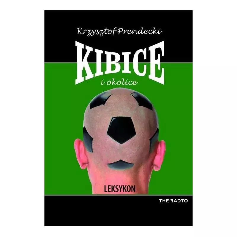 KIBICE I OKOLICE Krzysztof Prendecki - The Facto