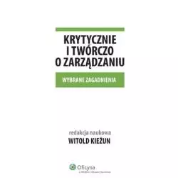 KRYTYCZNIE I TWÓRCZO O ZARZĄDZANIU Witold Kieżun - Wolters Kluwer