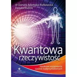 KWANTOWA RZECZYWISTOŚĆ Danuta Adamska-Rutkowska, Danuta Dudzik - Studio Astropsychologii