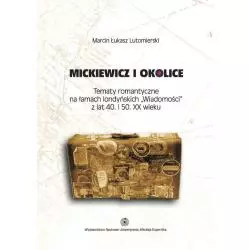 MICKIEWICZ I OKOLICE Marcin Łukasz Lutomierski - Wydawnictwo Naukowe UMK